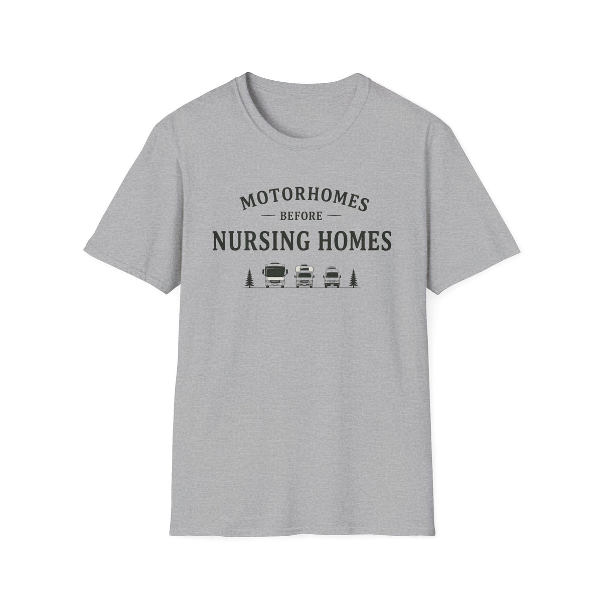 Motorhomes Before Nursing Homes T-Shirt