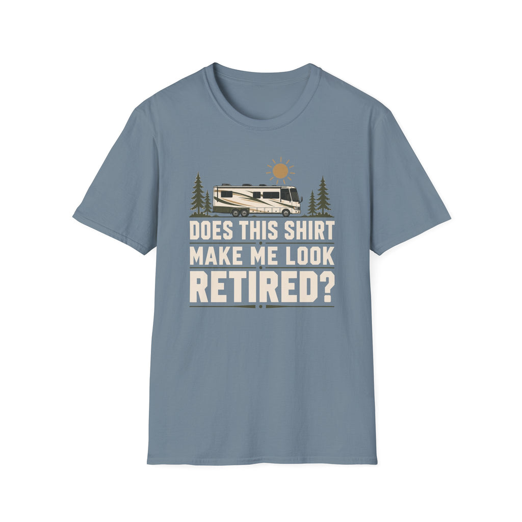 Does This Shirt Make Me Look Retired T-shirt