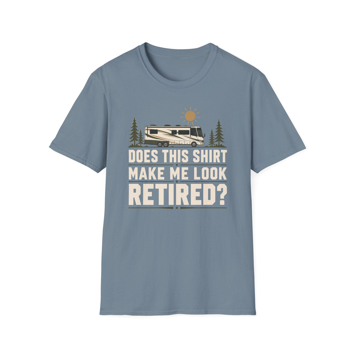 Does This Shirt Make Me Look Retired T-shirt
