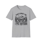 That’s What I Do I Pee Outside T-Shirt