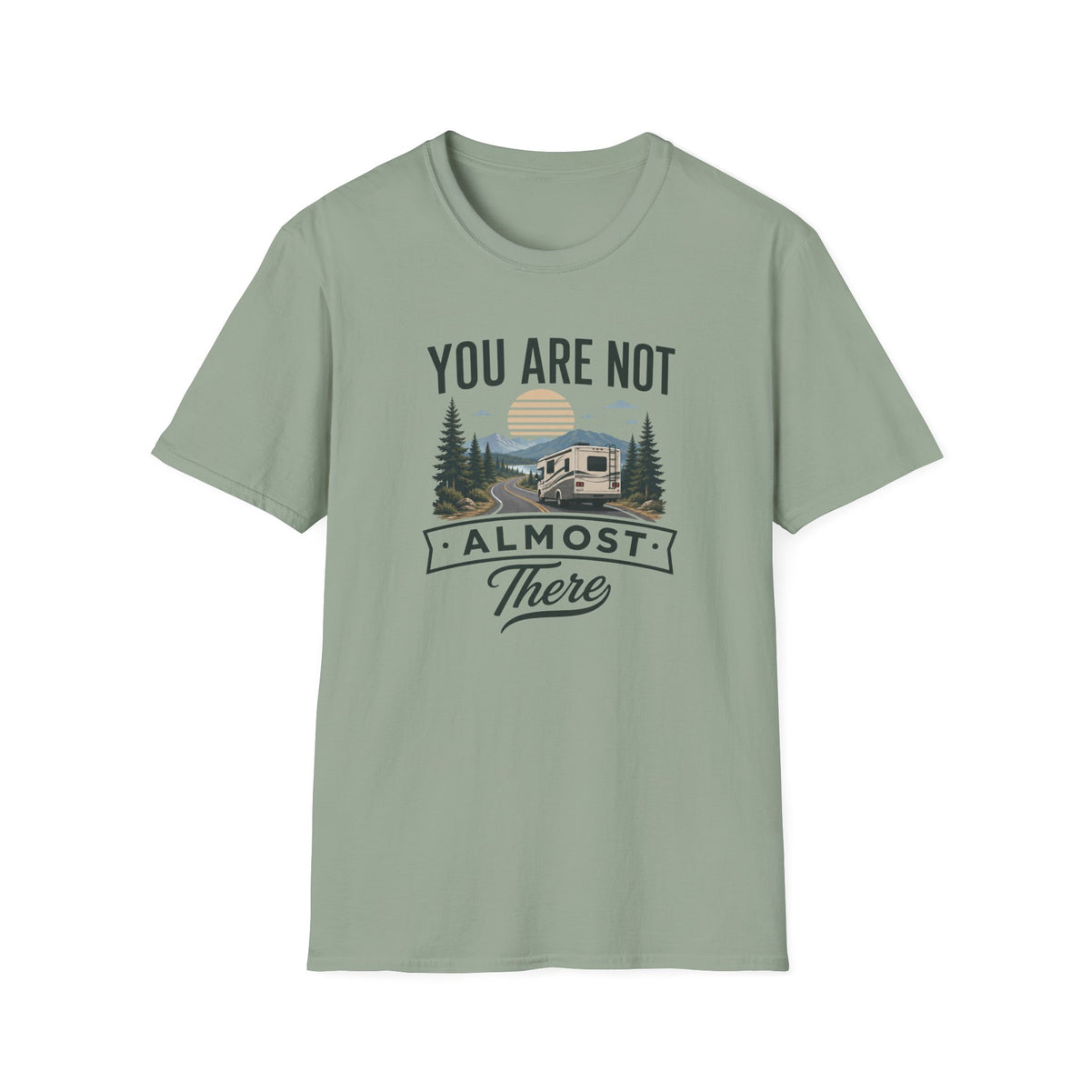 You Are Not Almost There T-Shirt