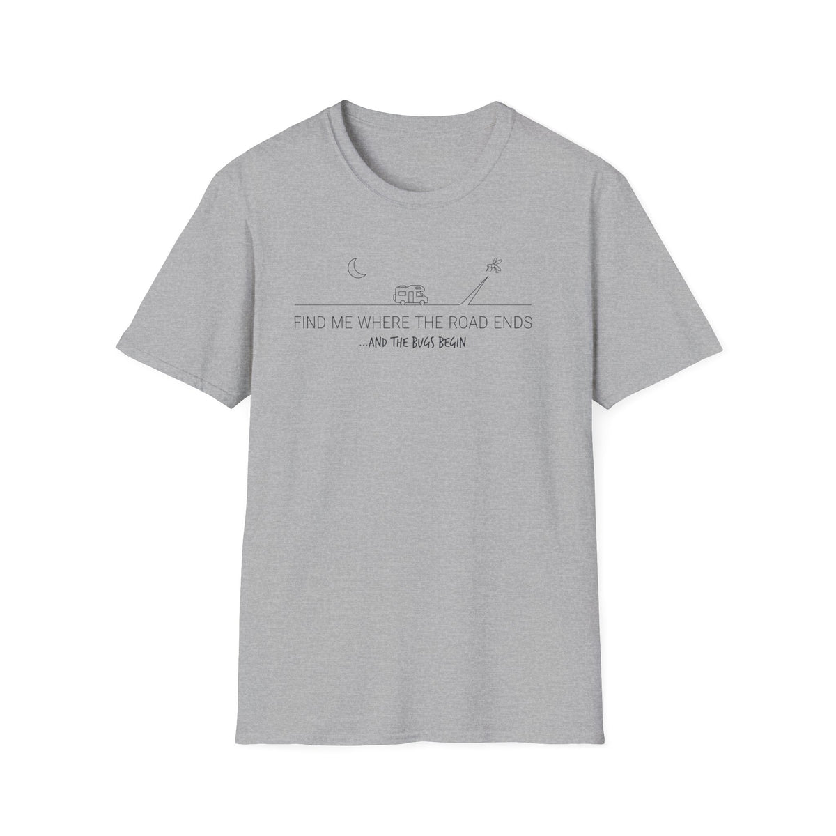Find Me Where the Road Ends T-Shirt