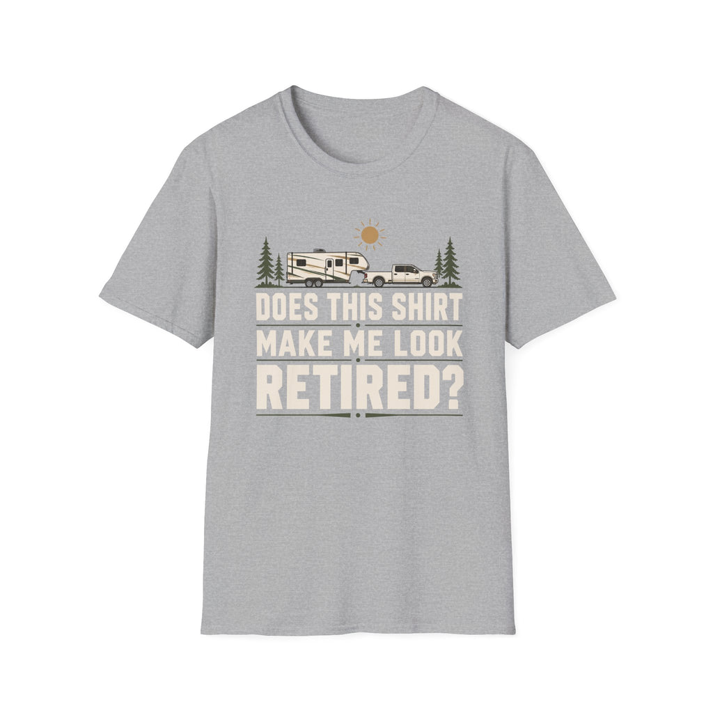 Does This Shirt Make Me Look Retired T-Shirt