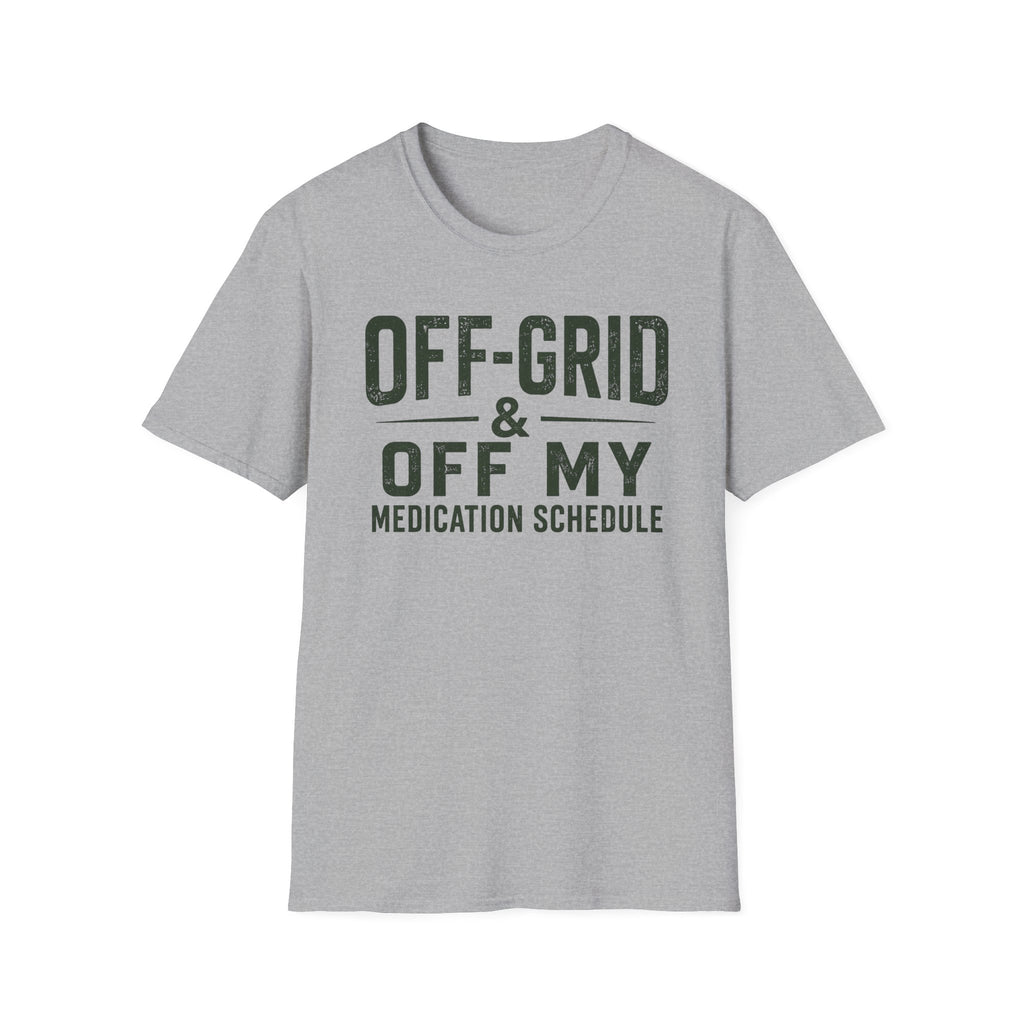 Off-Grid & Off My Medication T-Shirt