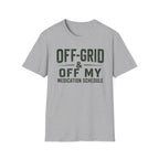 Off-Grid & Off My Medication T-Shirt