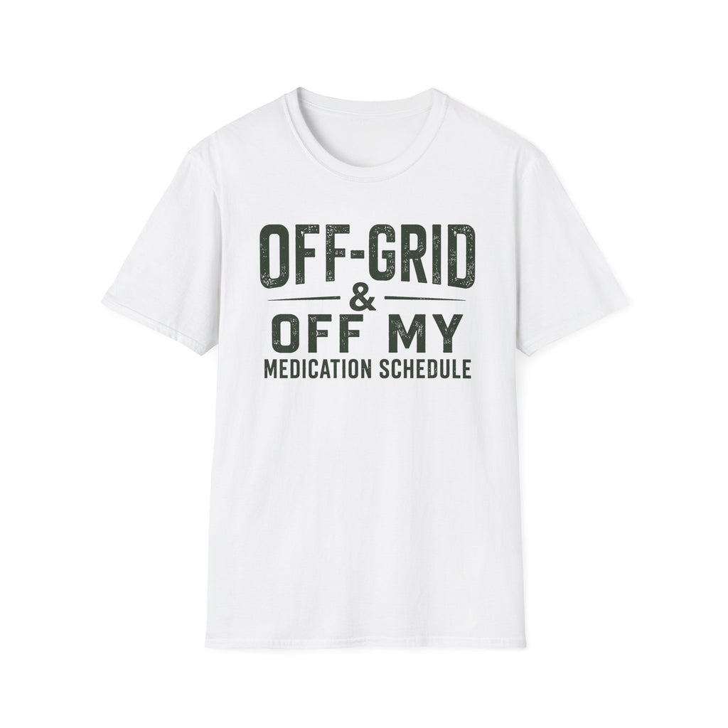 Off-Grid & Off My Medication T-Shirt