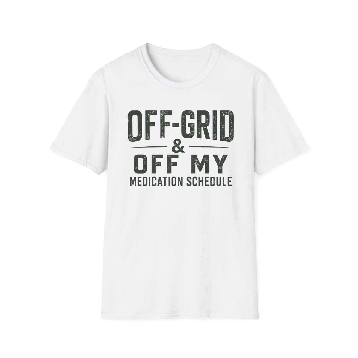 Off-Grid & Off My Medication T-Shirt