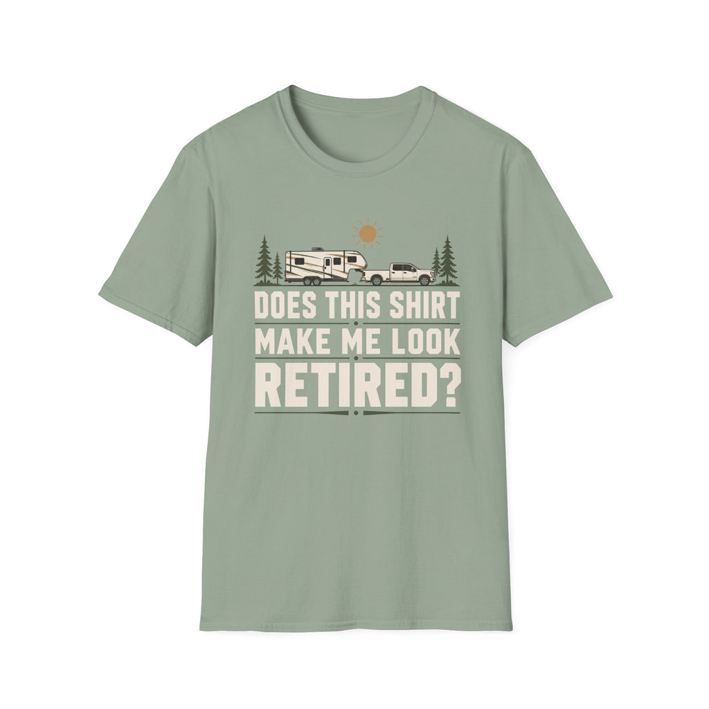 Does This Shirt Make Me Look Retired T-Shirt