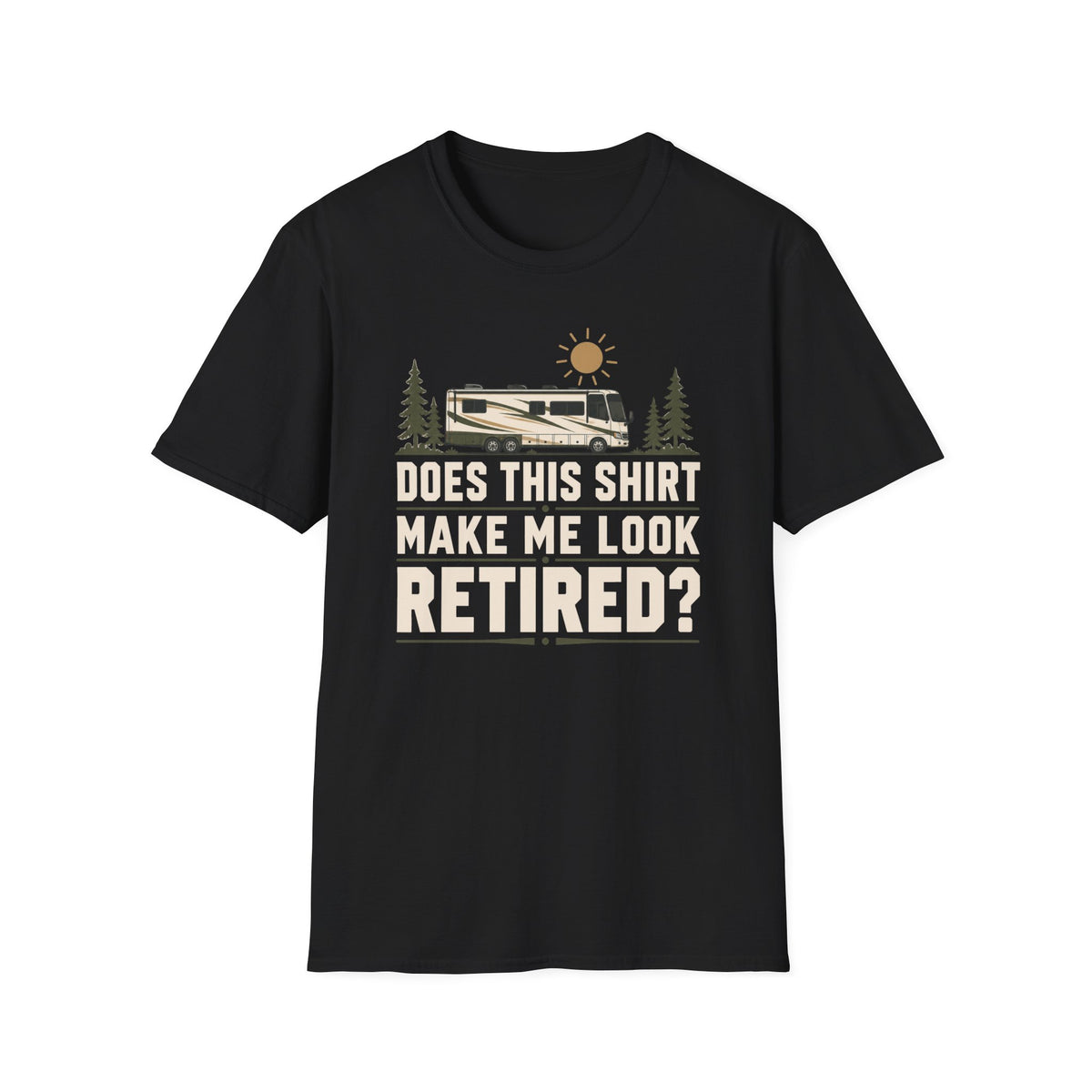 Does This Shirt Make Me Look Retired T-shirt