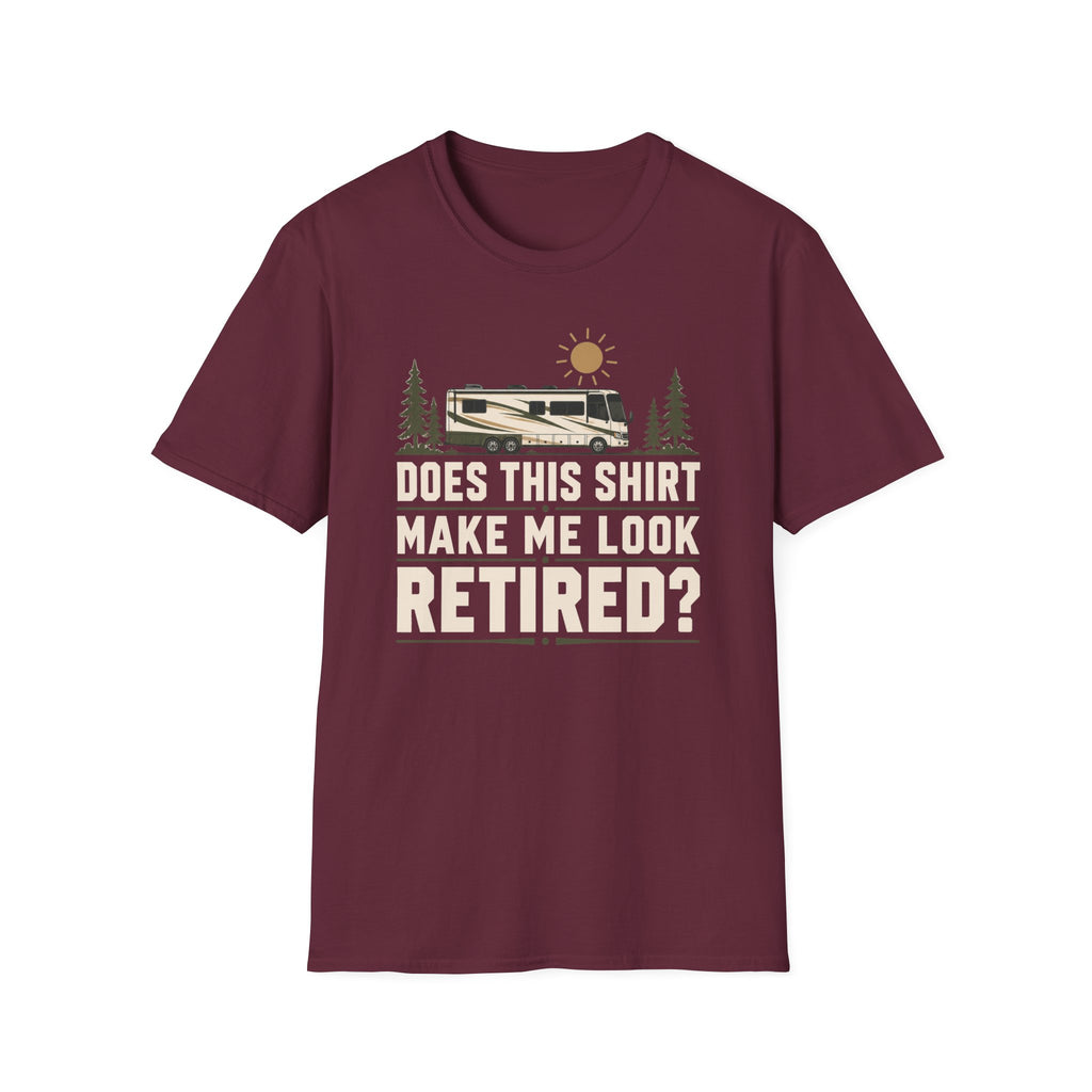 Does This Shirt Make Me Look Retired T-shirt