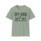 Off-Grid & Off My Medication T-Shirt
