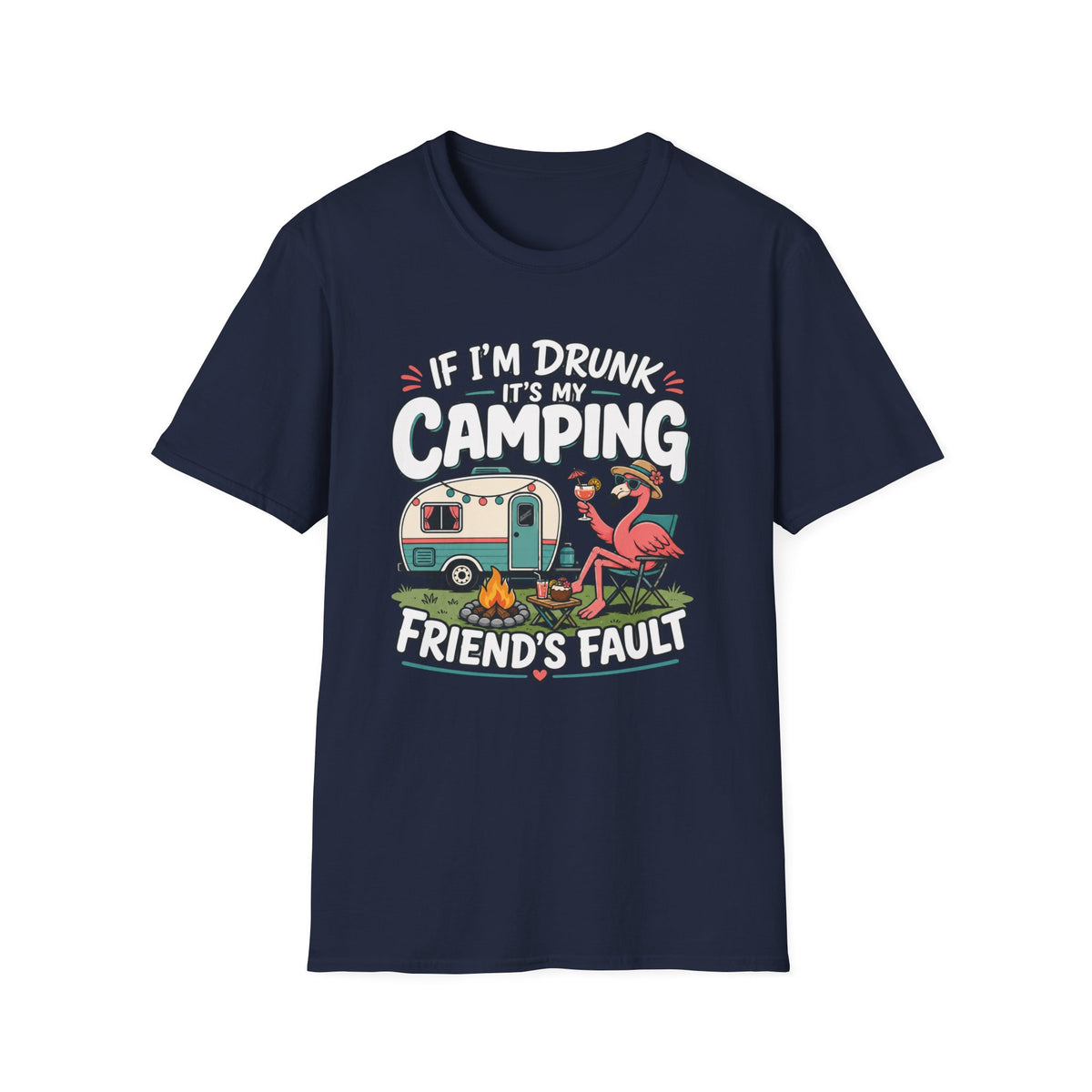 If I'm Drunk It's My Friends Fault T-Shirt