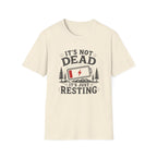 It's Not Dead, It's Just Resting T-Shirt