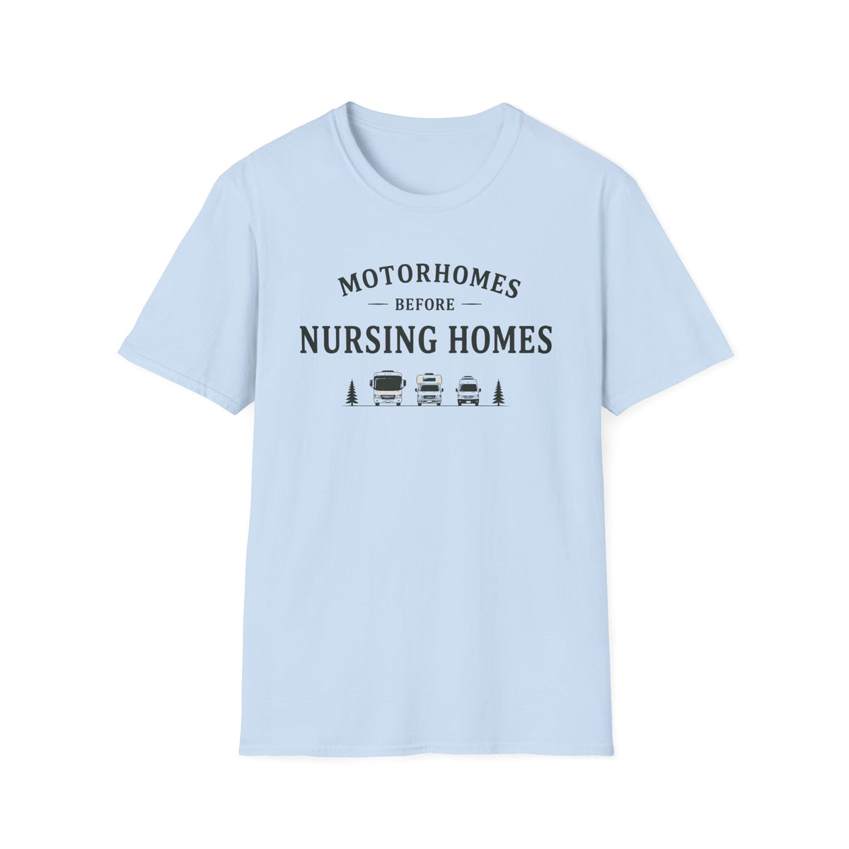 Motorhomes Before Nursing Homes T-Shirt