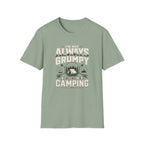 I'm Not Always Grumpy, Sometimes I'm Camping T-Shirt