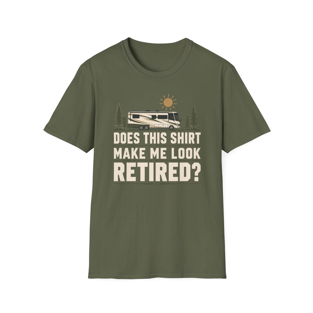 Does This Shirt Make Me Look Retired T-shirt