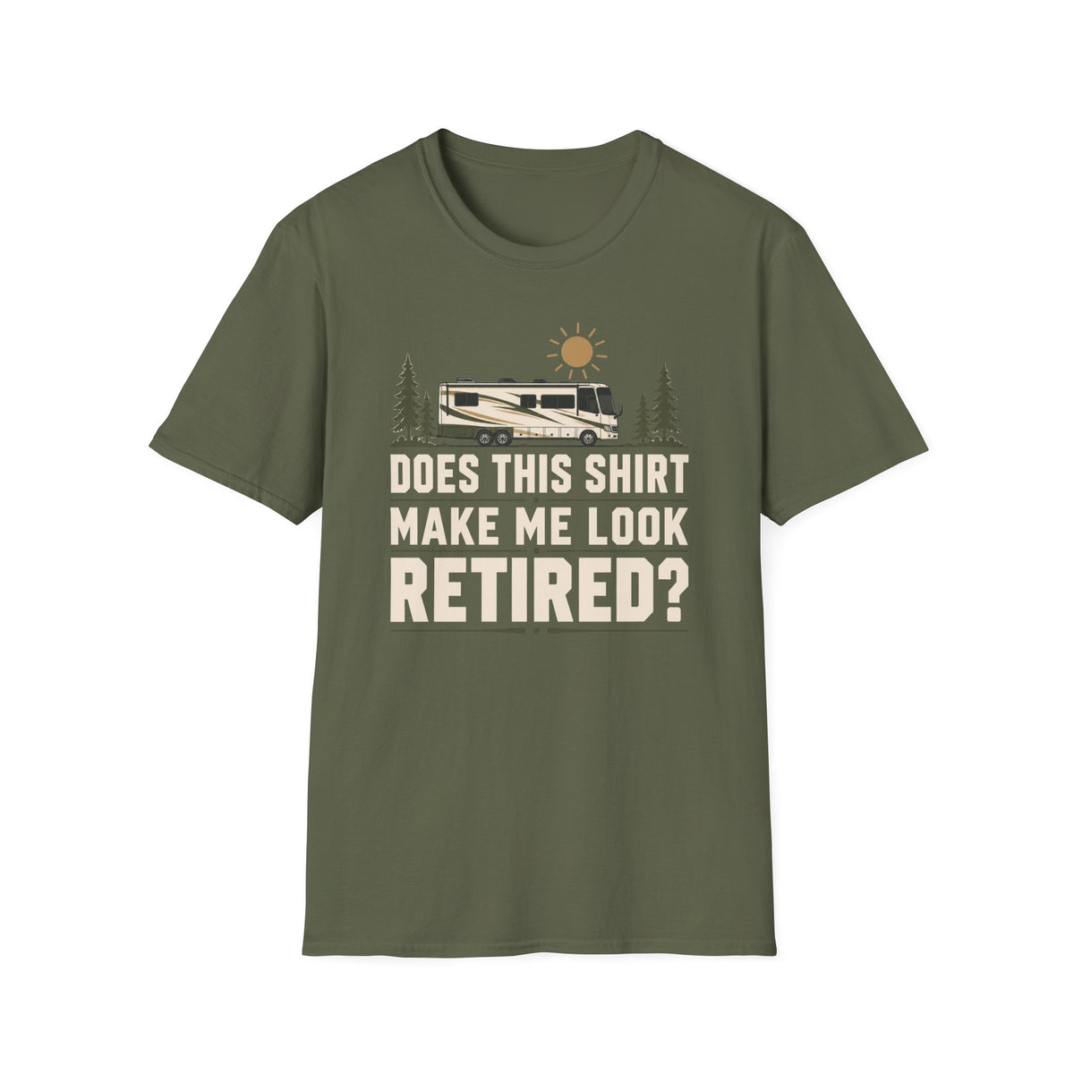 Does This Shirt Make Me Look Retired T-shirt