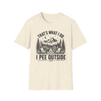 That’s What I Do I Pee Outside T-Shirt