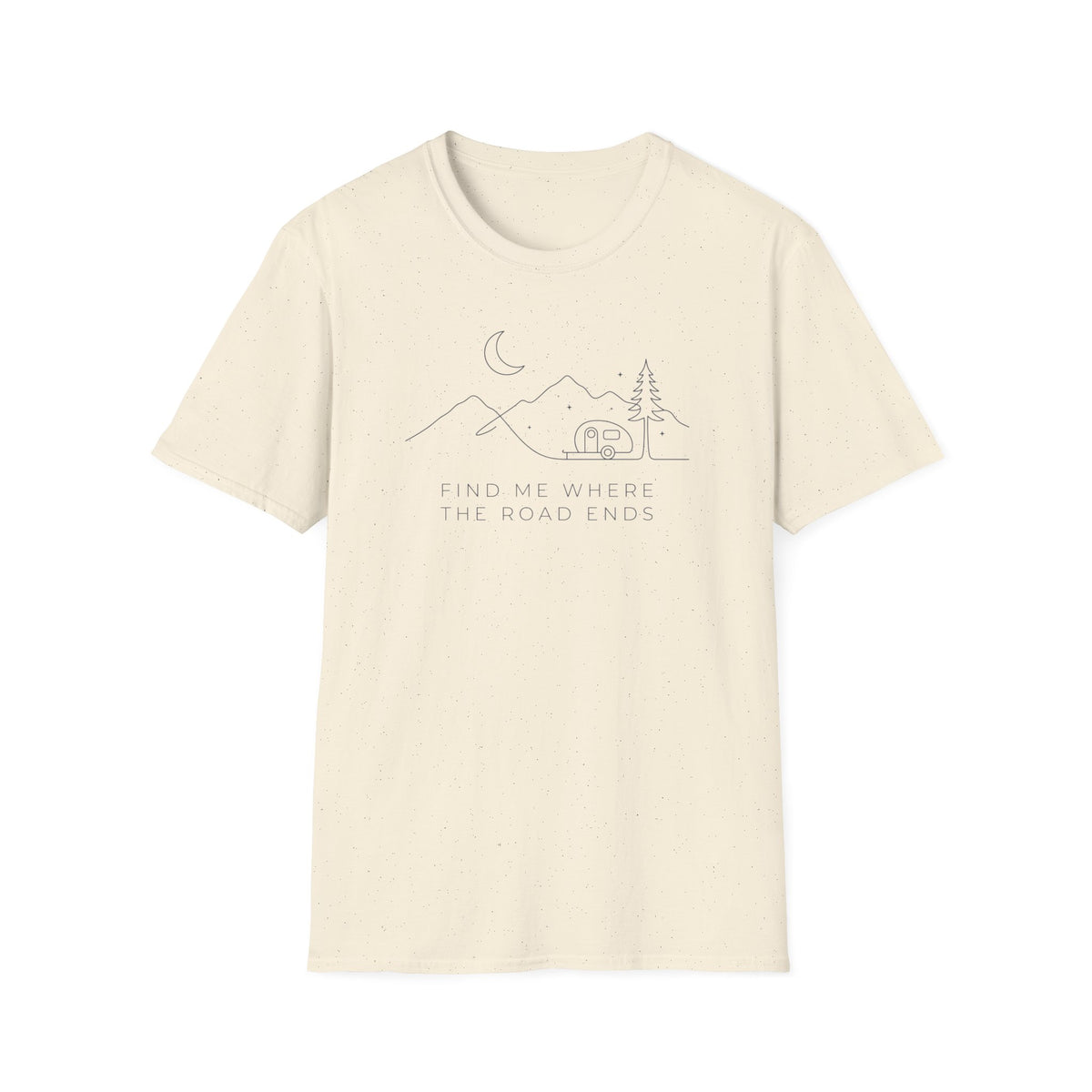 Find Me Where the Road Ends T-Shirt