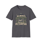 I’m Not Always Grumpy RV Camping T-Shirt