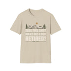Does This Shirt Make Me Look Retired T-Shirt