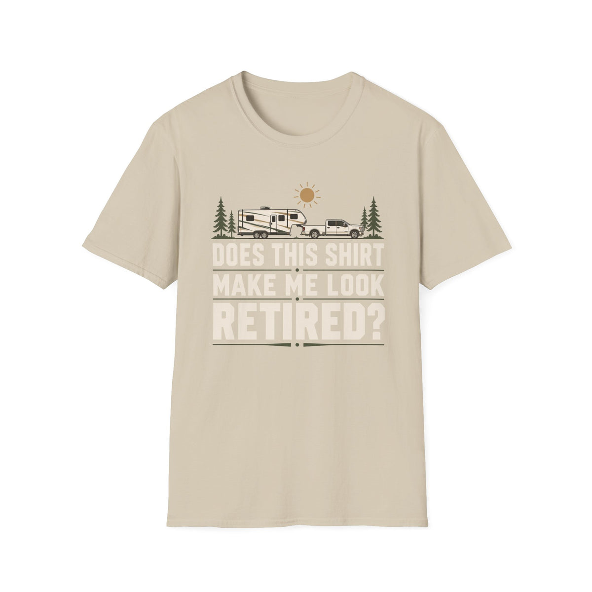 Does This Shirt Make Me Look Retired T-Shirt