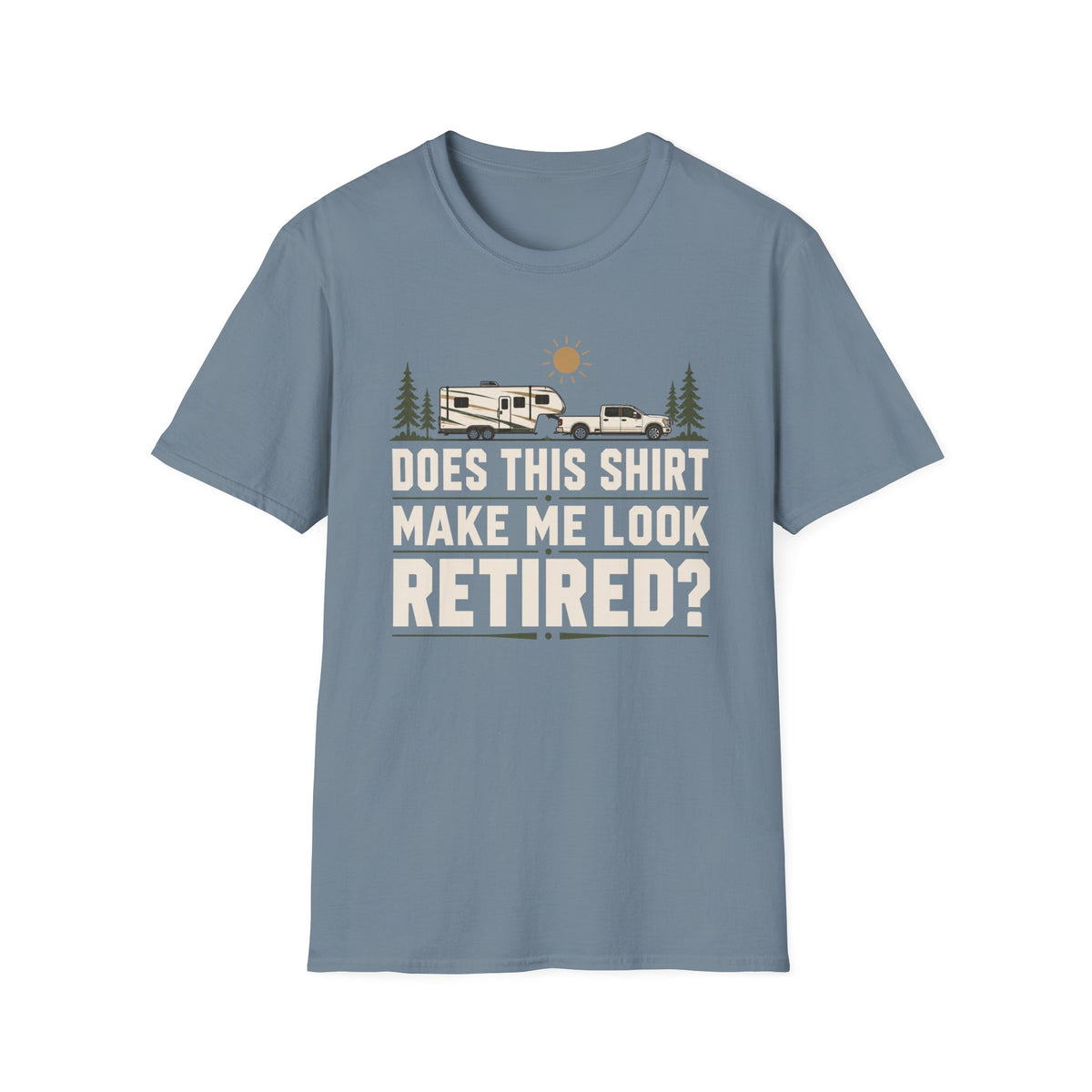 Does This Shirt Make Me Look Retired T-Shirt