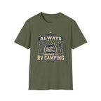 I’m Not Always Grumpy RV Camping T-Shirt