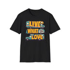 Live What You Love T-shirt