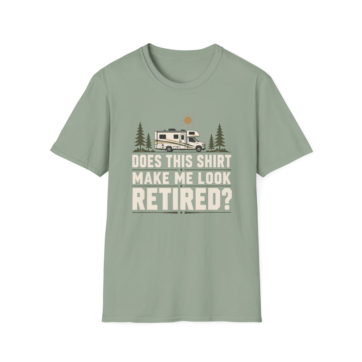 Does This Shirt Make Me Look Retired Class C T-Shirt