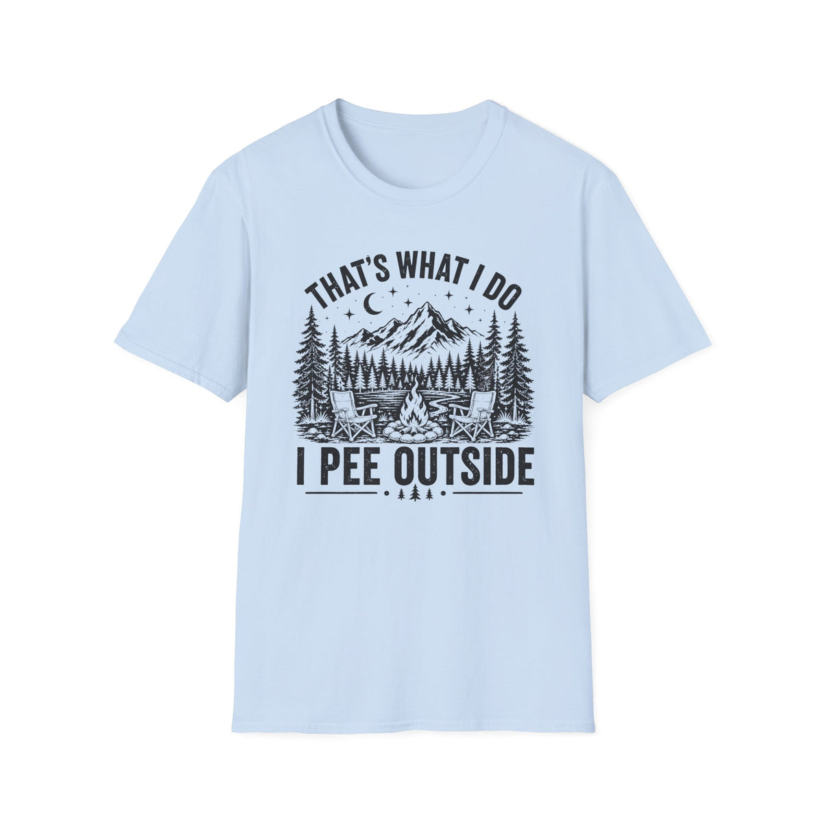 That’s What I Do I Pee Outside T-Shirt
