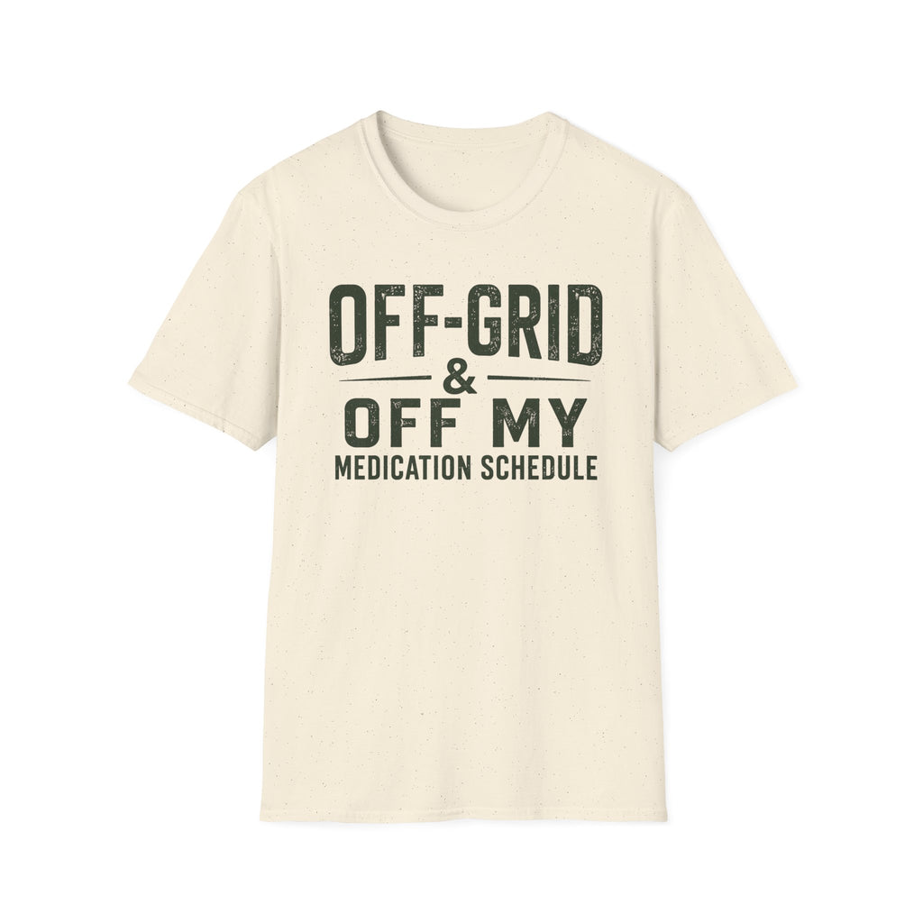 Off-Grid & Off My Medication T-Shirt