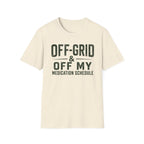 Off-Grid & Off My Medication T-Shirt