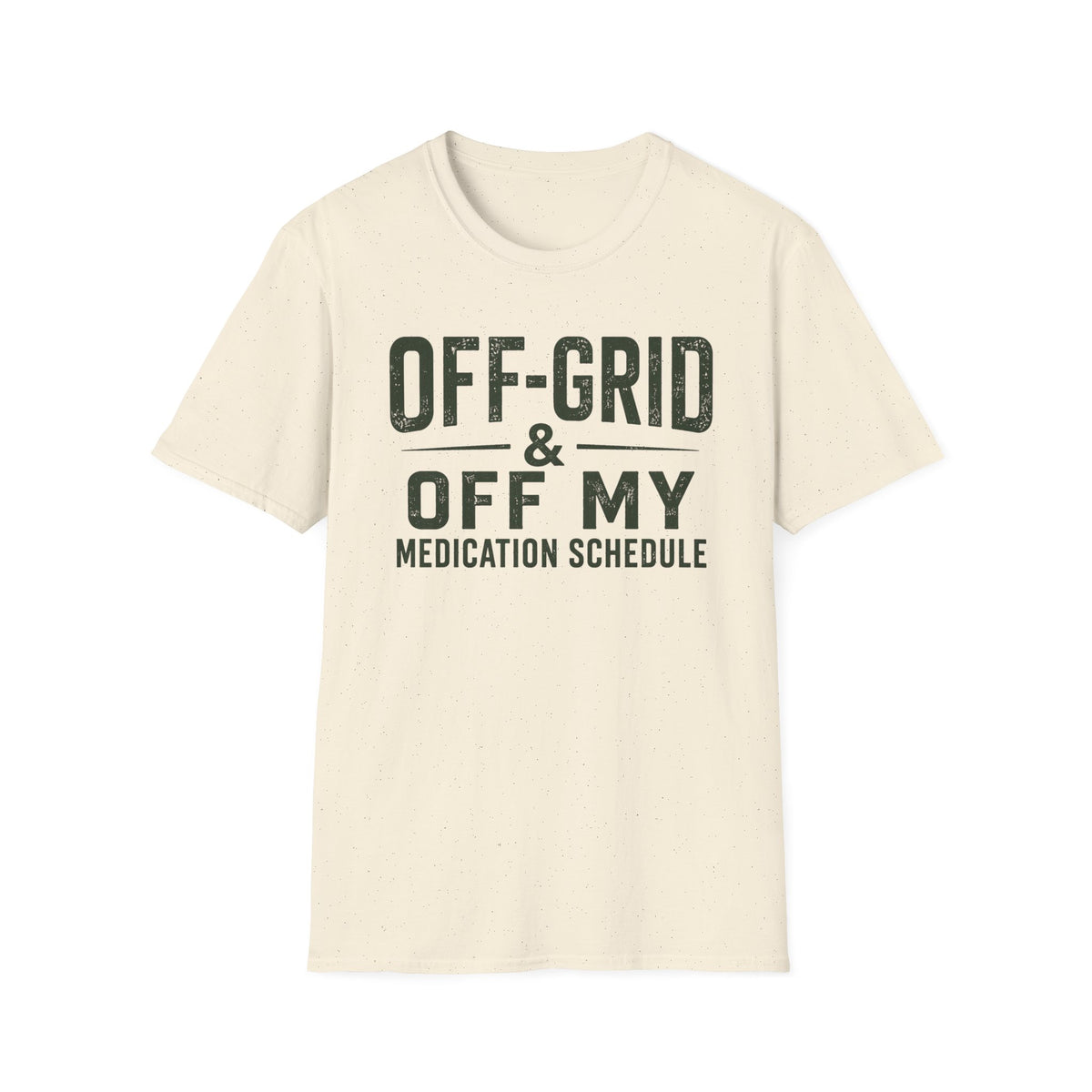 Off-Grid & Off My Medication T-Shirt