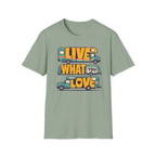 Live What You Love T-shirt