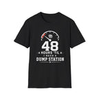 48 Hours 'Til I Need A Dump Station T-Shirt