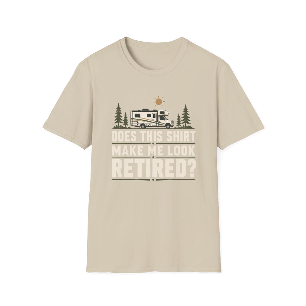 Does This Shirt Make Me Look Retired Class C T-Shirt
