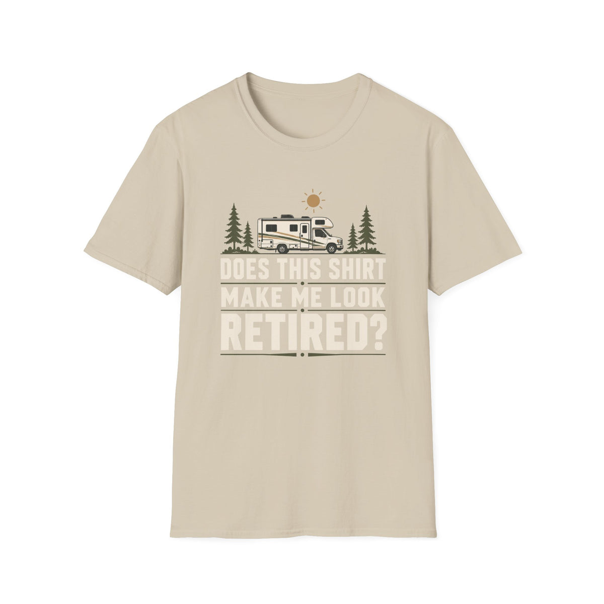 Does This Shirt Make Me Look Retired Class C T-Shirt