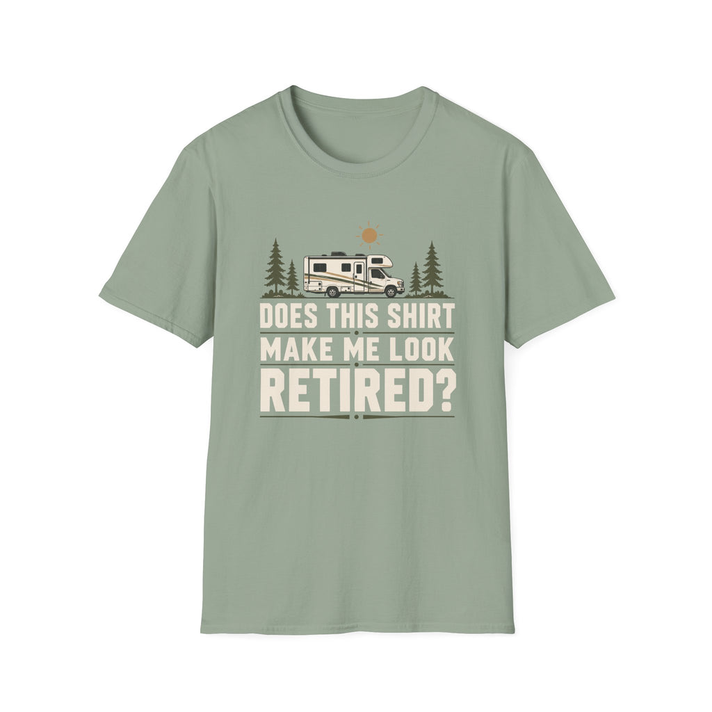 Does This Shirt Make Me Look Retired Class C T-Shirt