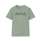 Apparently I Like Boondock Camping T-Shirt