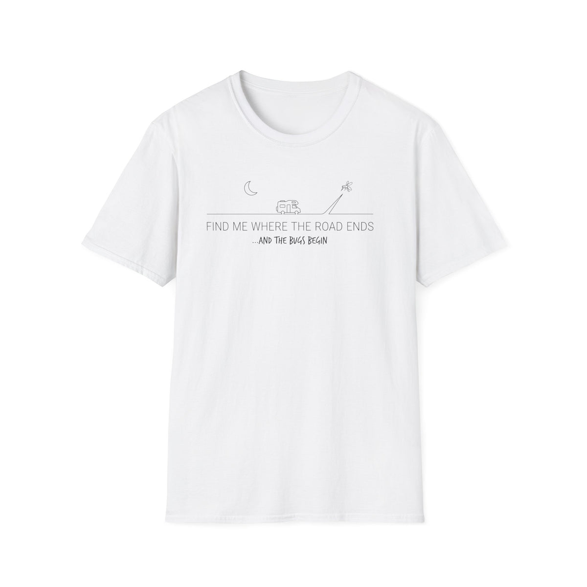 Find Me Where the Road Ends T-Shirt