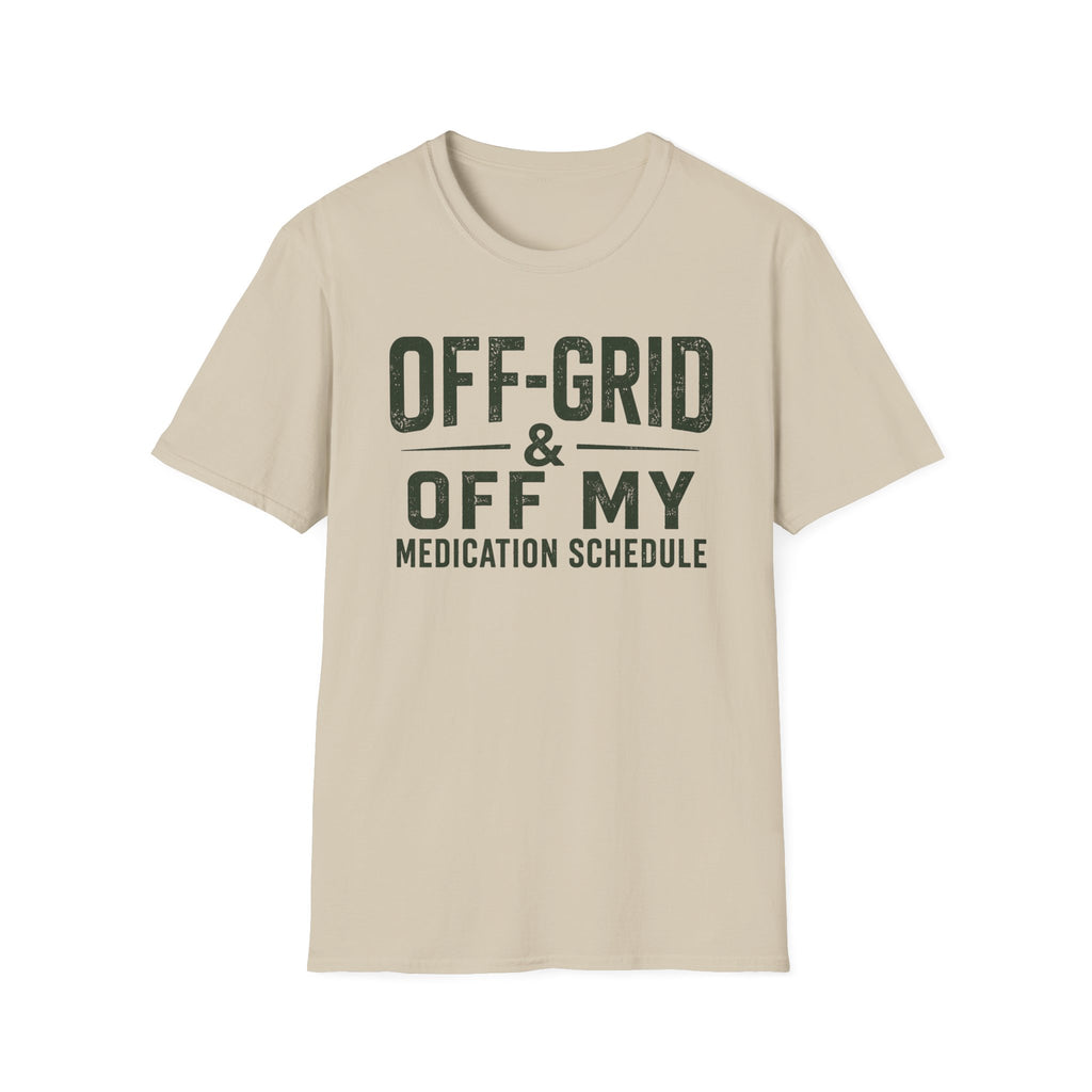 Off-Grid & Off My Medication T-Shirt