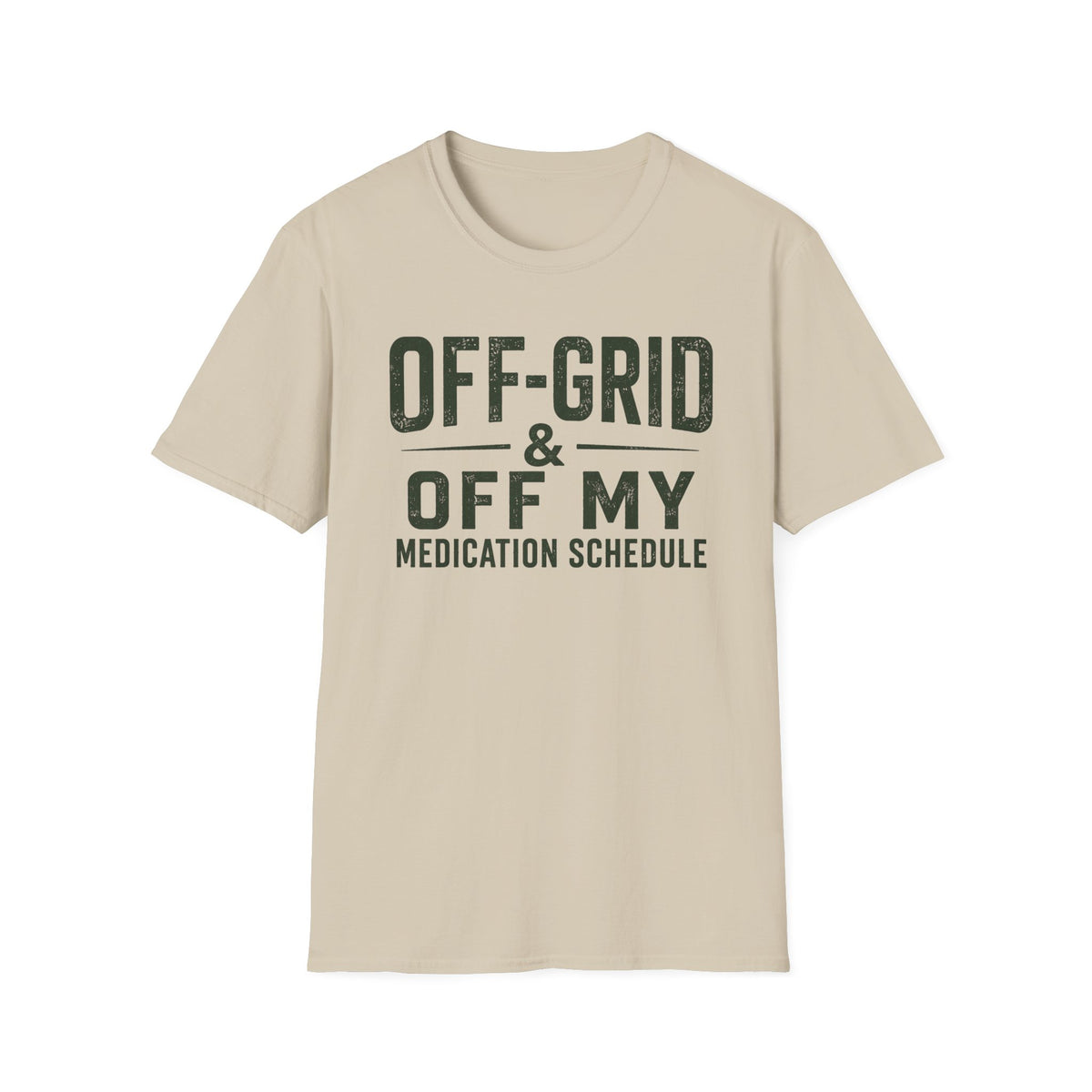 Off-Grid & Off My Medication T-Shirt
