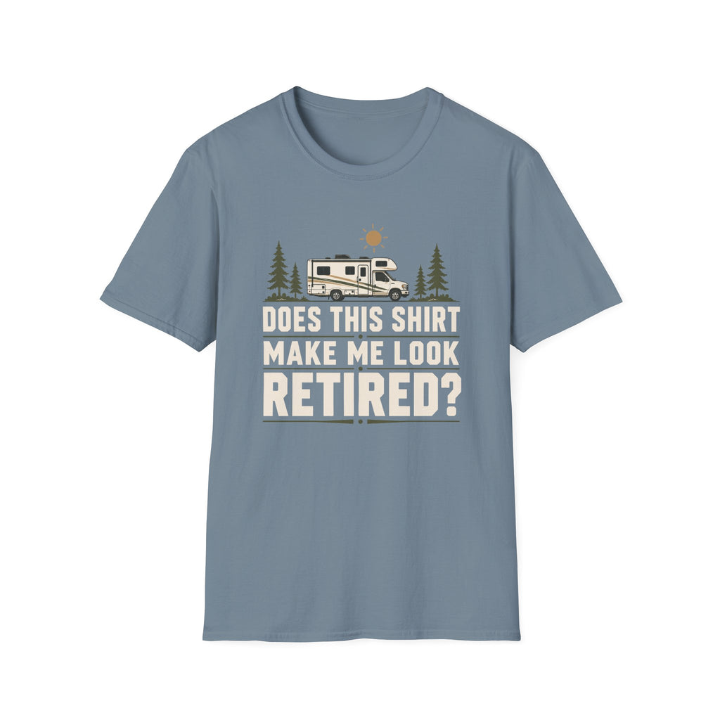 Does This Shirt Make Me Look Retired Class C T-Shirt