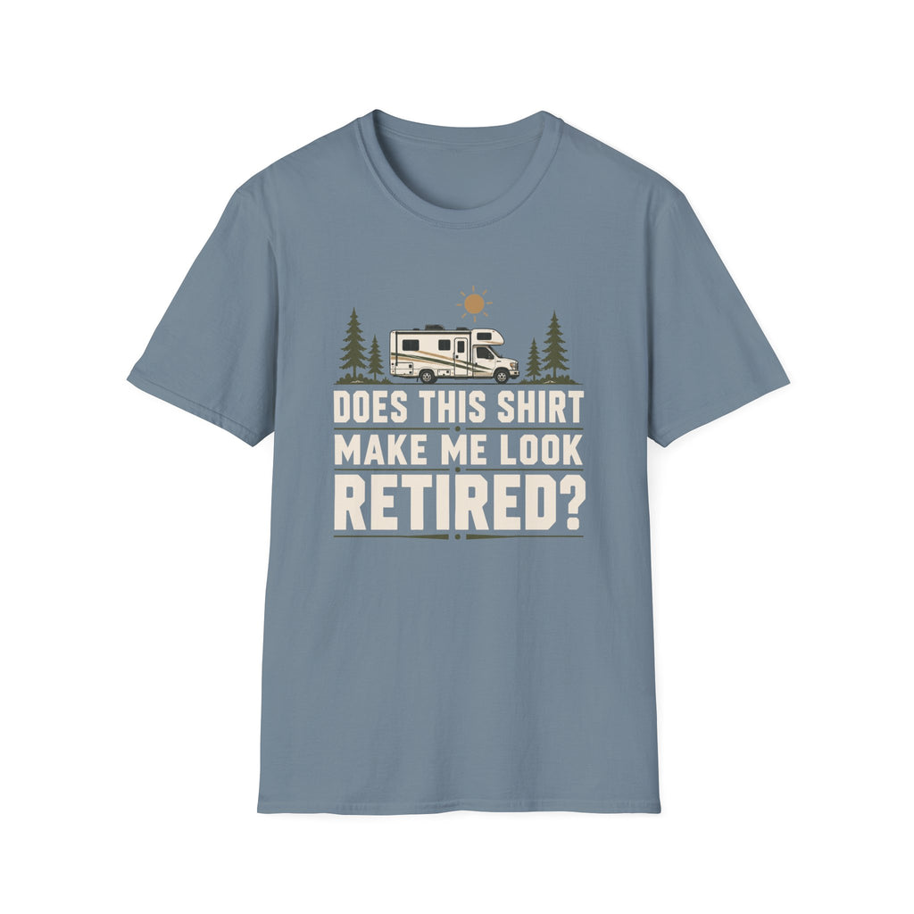 Does This Shirt Make Me Look Retired Class C T-Shirt
