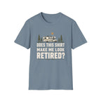 Does This Shirt Make Me Look Retired Class C T-Shirt