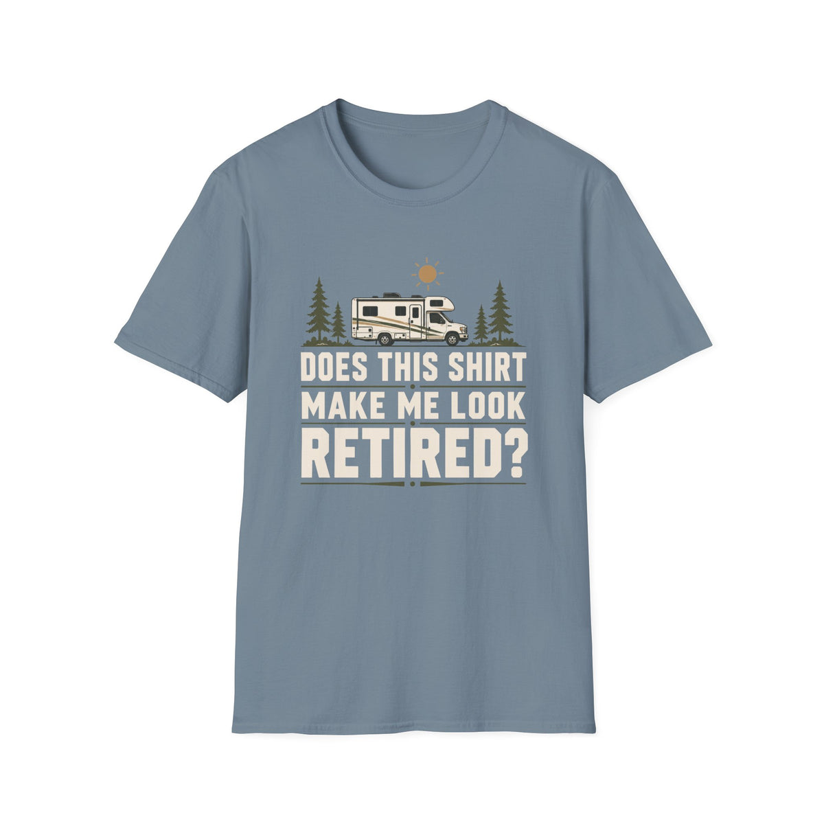 Does This Shirt Make Me Look Retired Class C T-Shirt