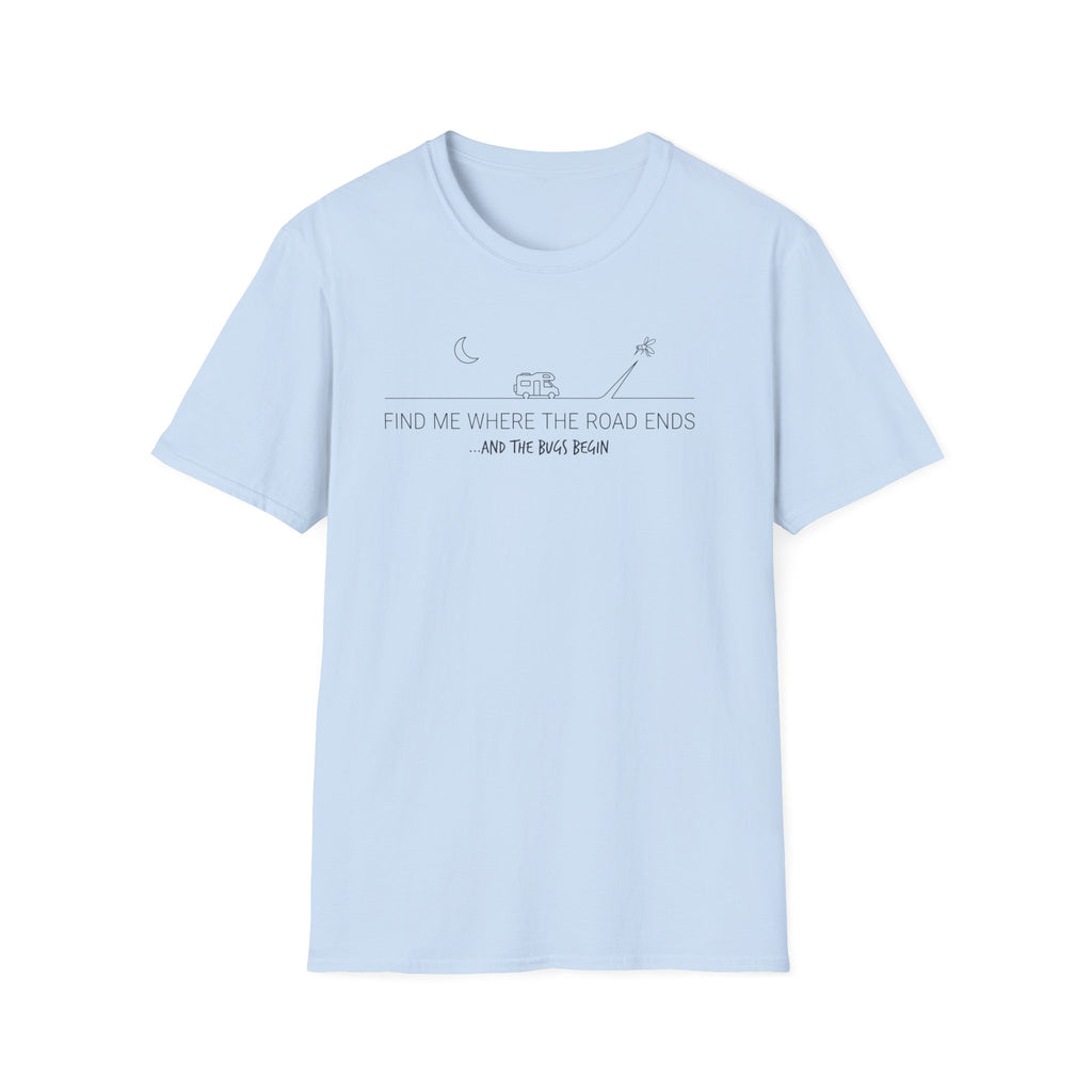 Find Me Where the Road Ends T-Shirt