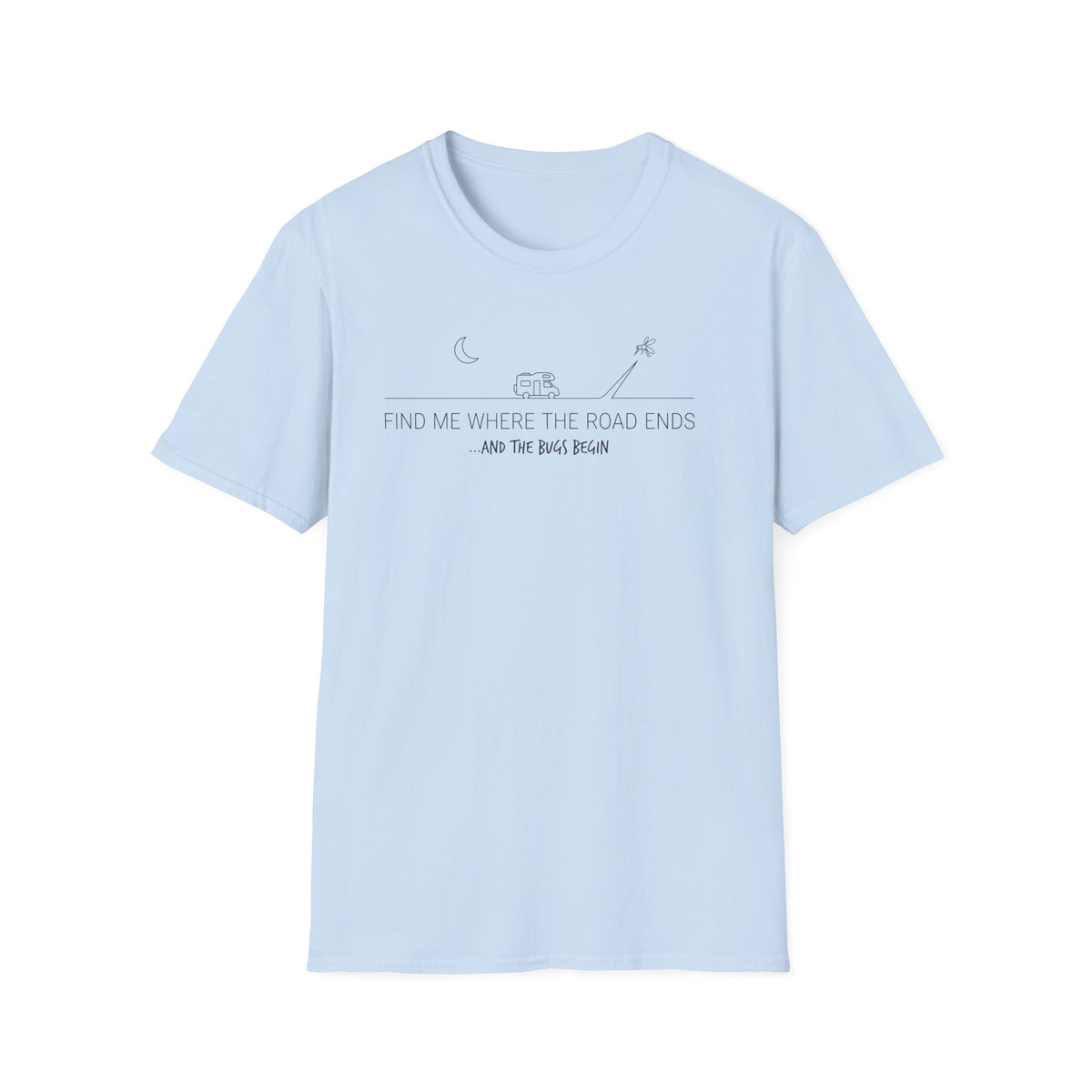 Find Me Where the Road Ends T-Shirt