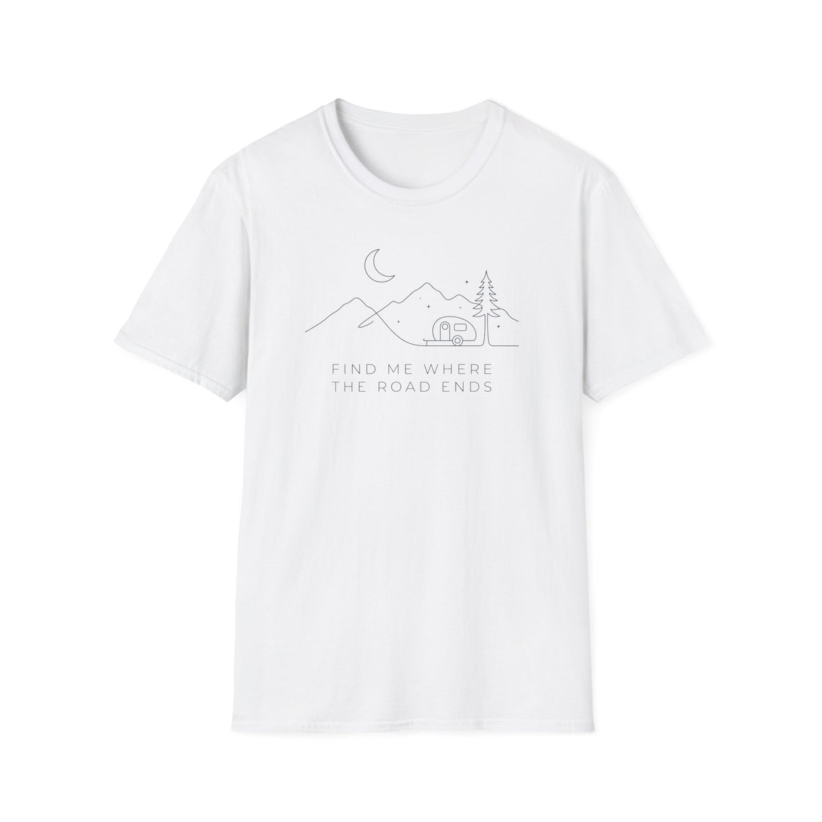 Find Me Where the Road Ends T-Shirt